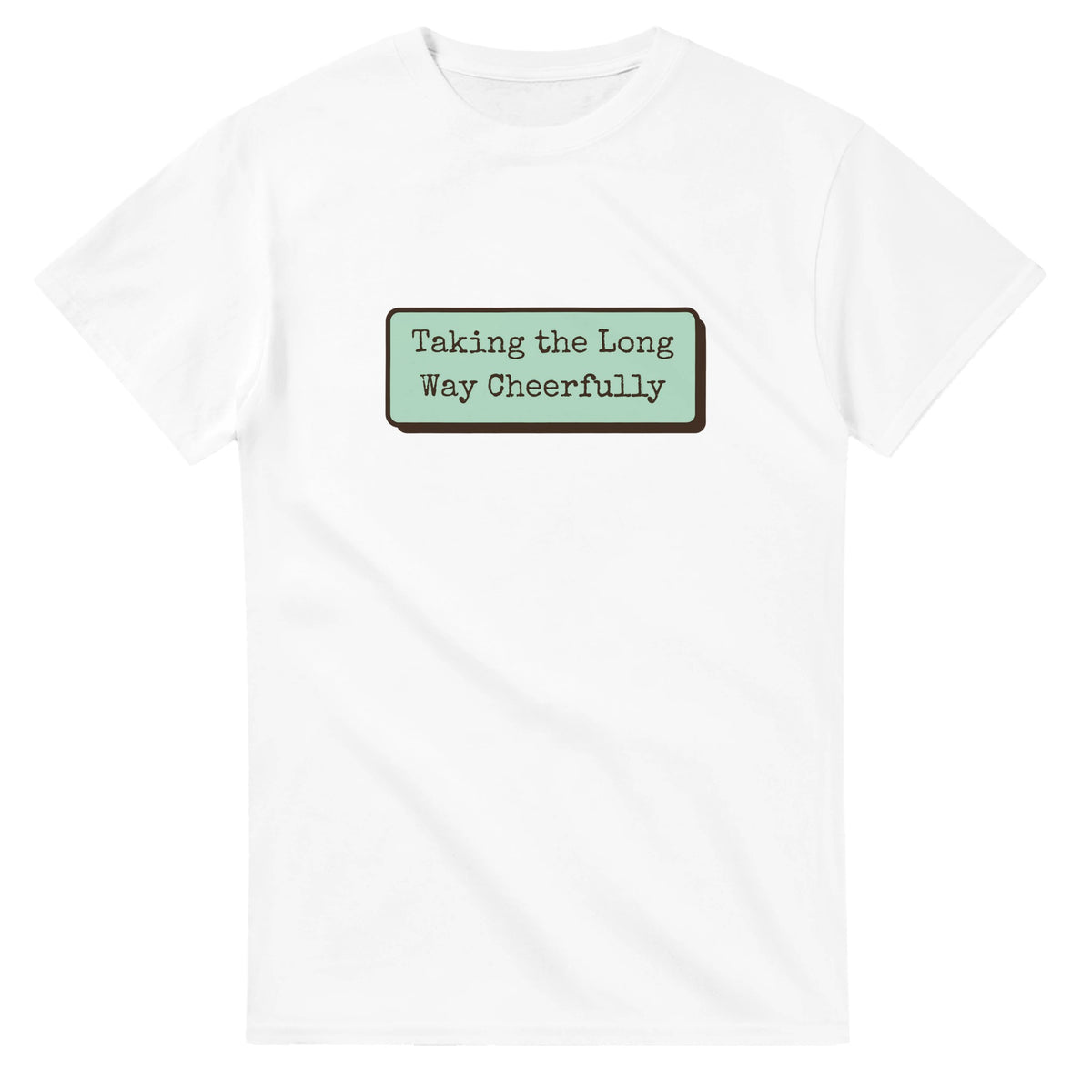 Taking The Long Way Cheerfully — white unisex t-shirt