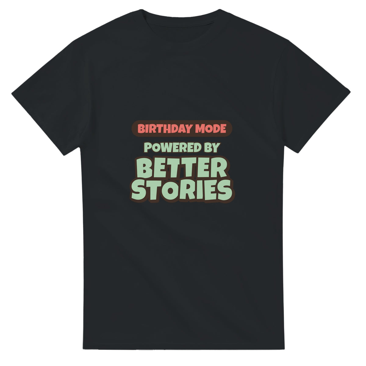 Birthday Mode Powered By Better Stories — black unisex t-shirt