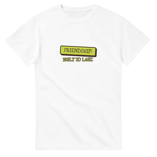 Friendship: Built To Last — white unisex t-shirt