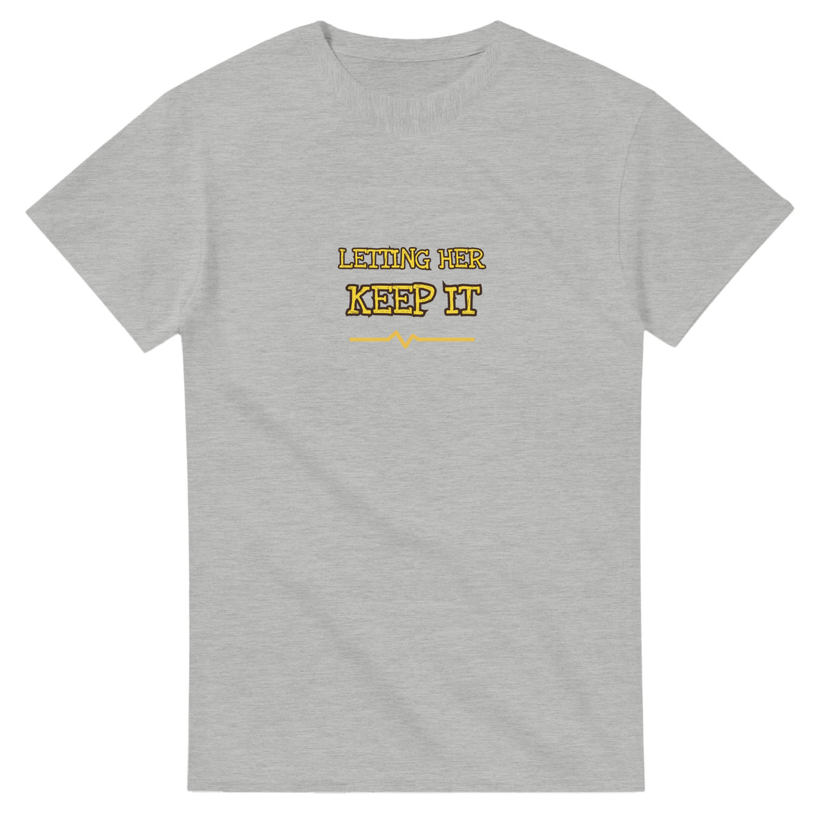 Letting Her Keep It — ash unisex t-shirt