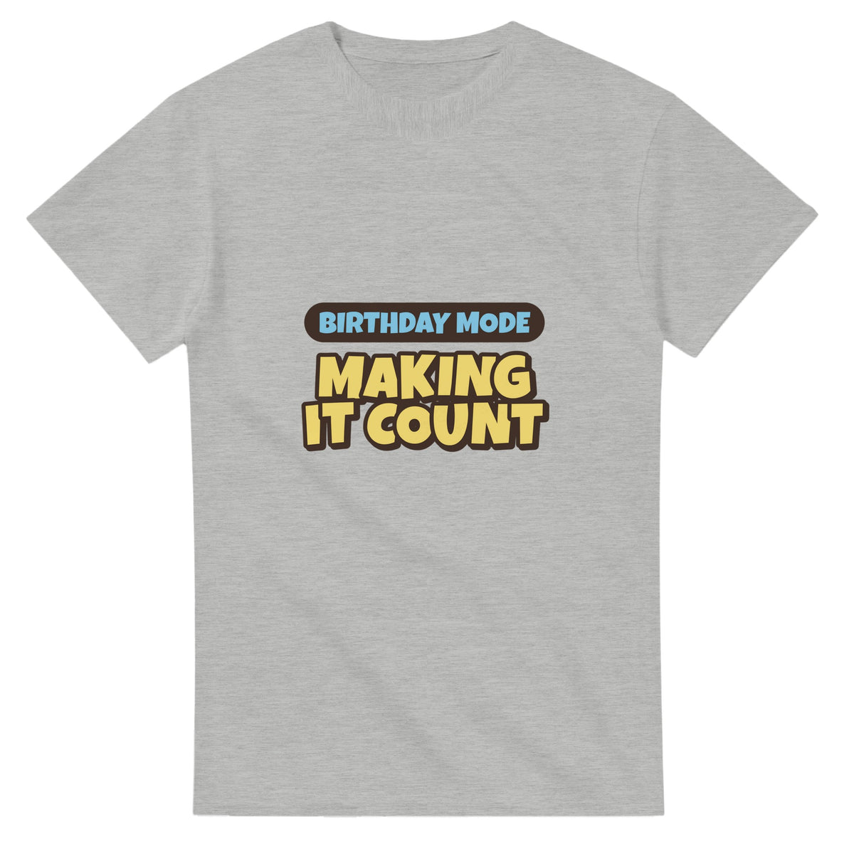 Birthday Mode: Making It Count — ash unisex t-shirt