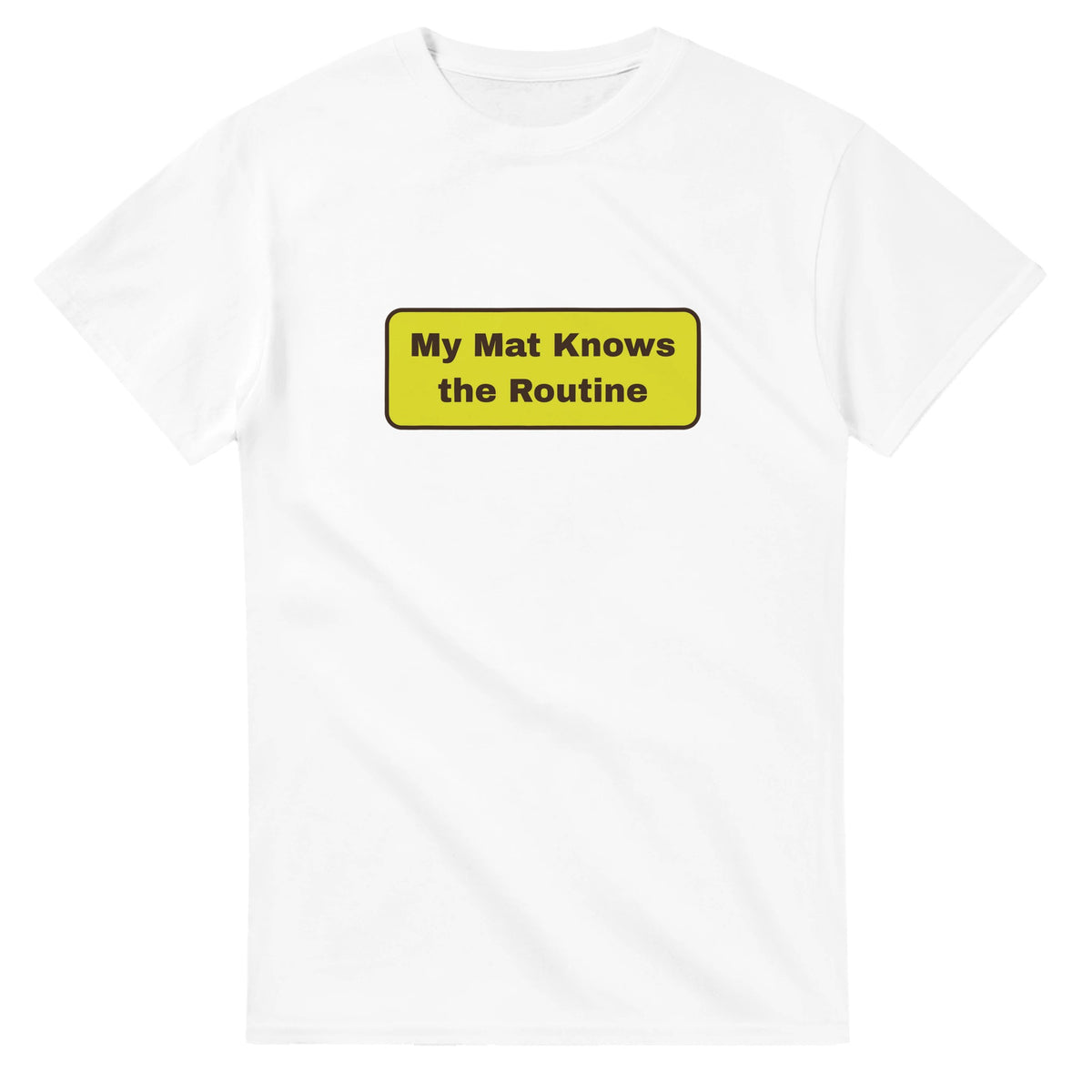 My Mat Knows The Routine — white unisex t-shirt