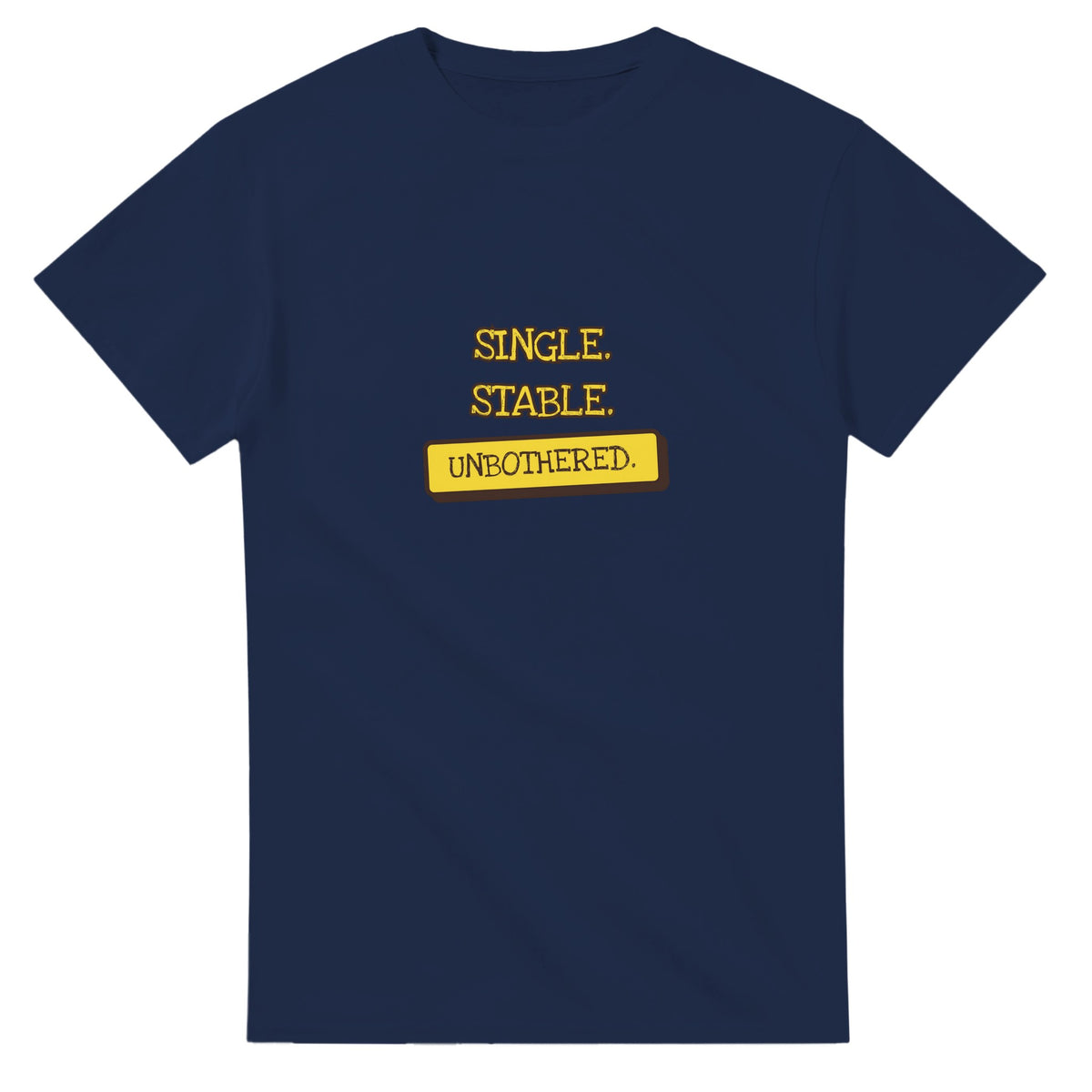 Single. Stable. Unbothered — navy unisex t-shirt