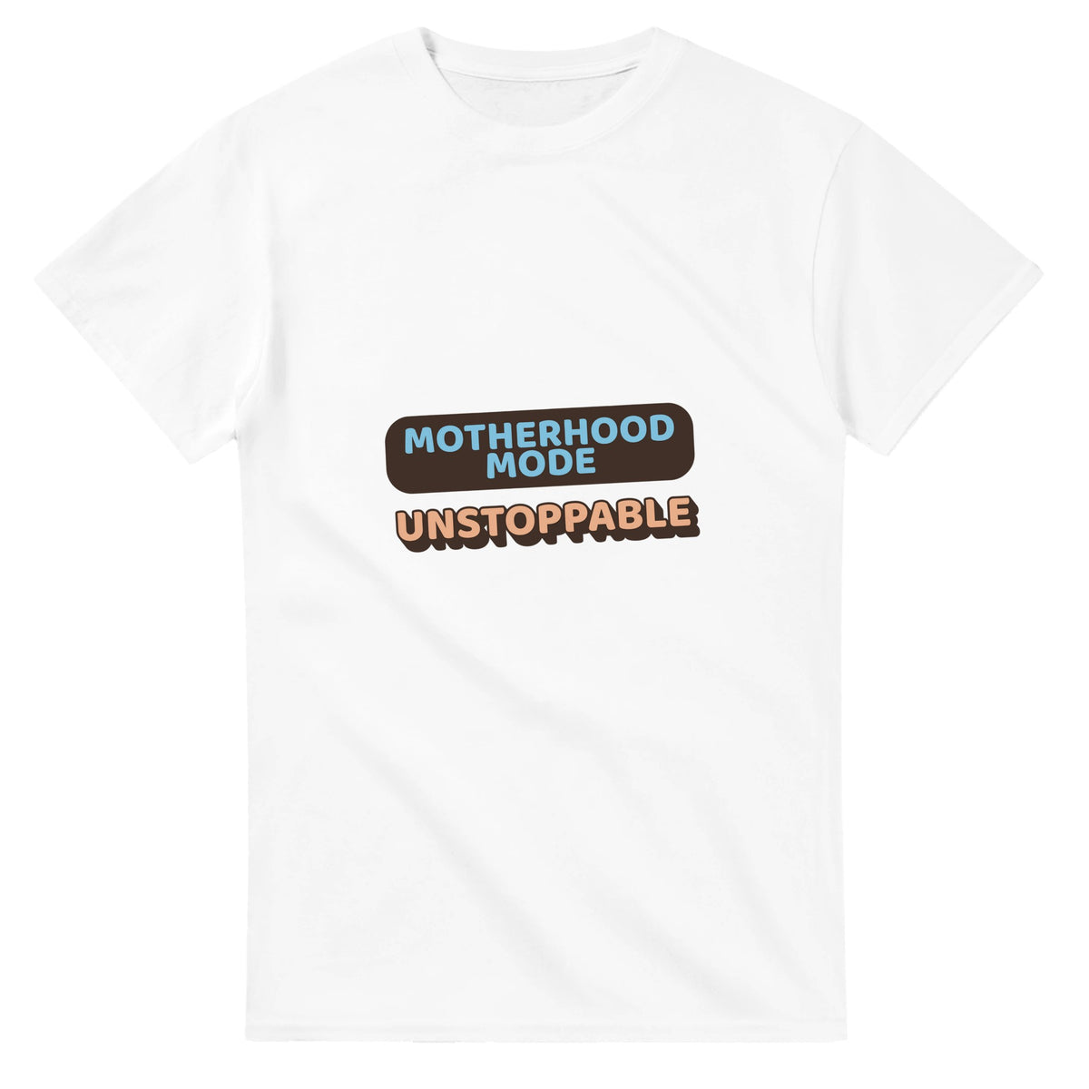 Motherhood Mode: Unstoppable — white unisex t-shirt