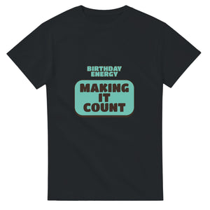Birthday Energy: Making It Count — black unisex t-shirt