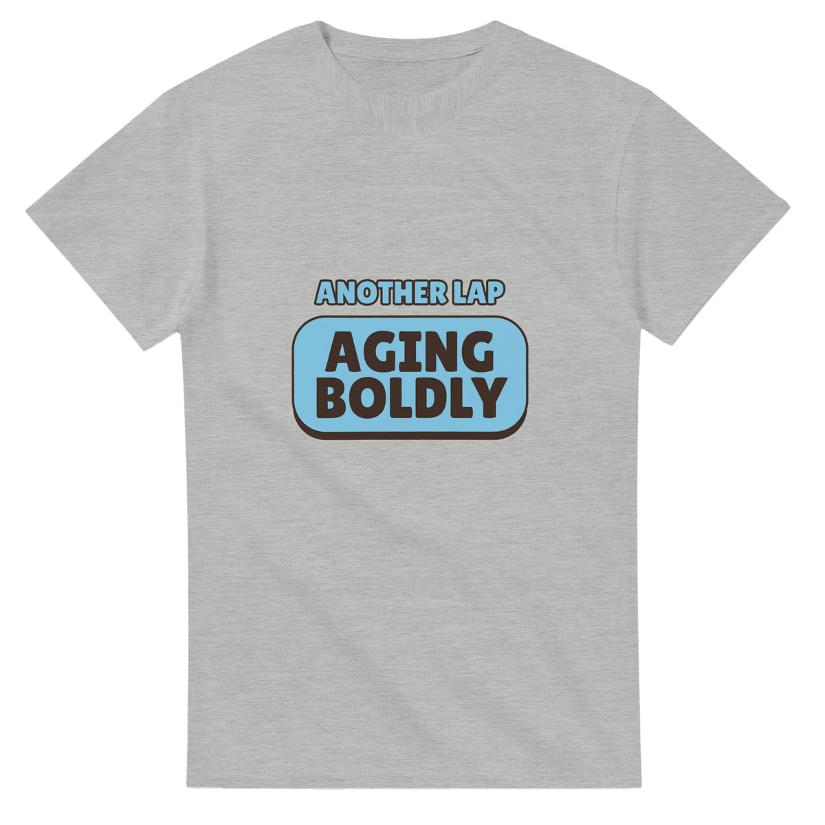 Another Lap: Aging Boldly — ash unisex t-shirt