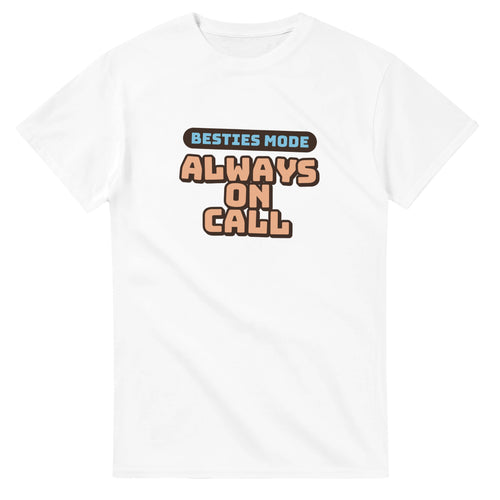 Besties Mode: Always On Call — white unisex t-shirt
