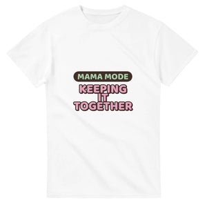Mama Mode: Keeping It Together — white unisex t-shirt