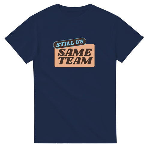 Still Us: Same Team — navy unisex t-shirt