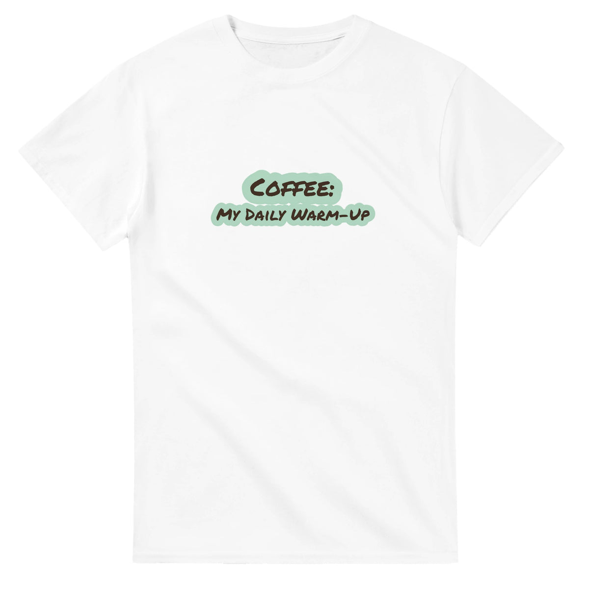Coffee: My Daily Warm-up — white unisex t-shirt