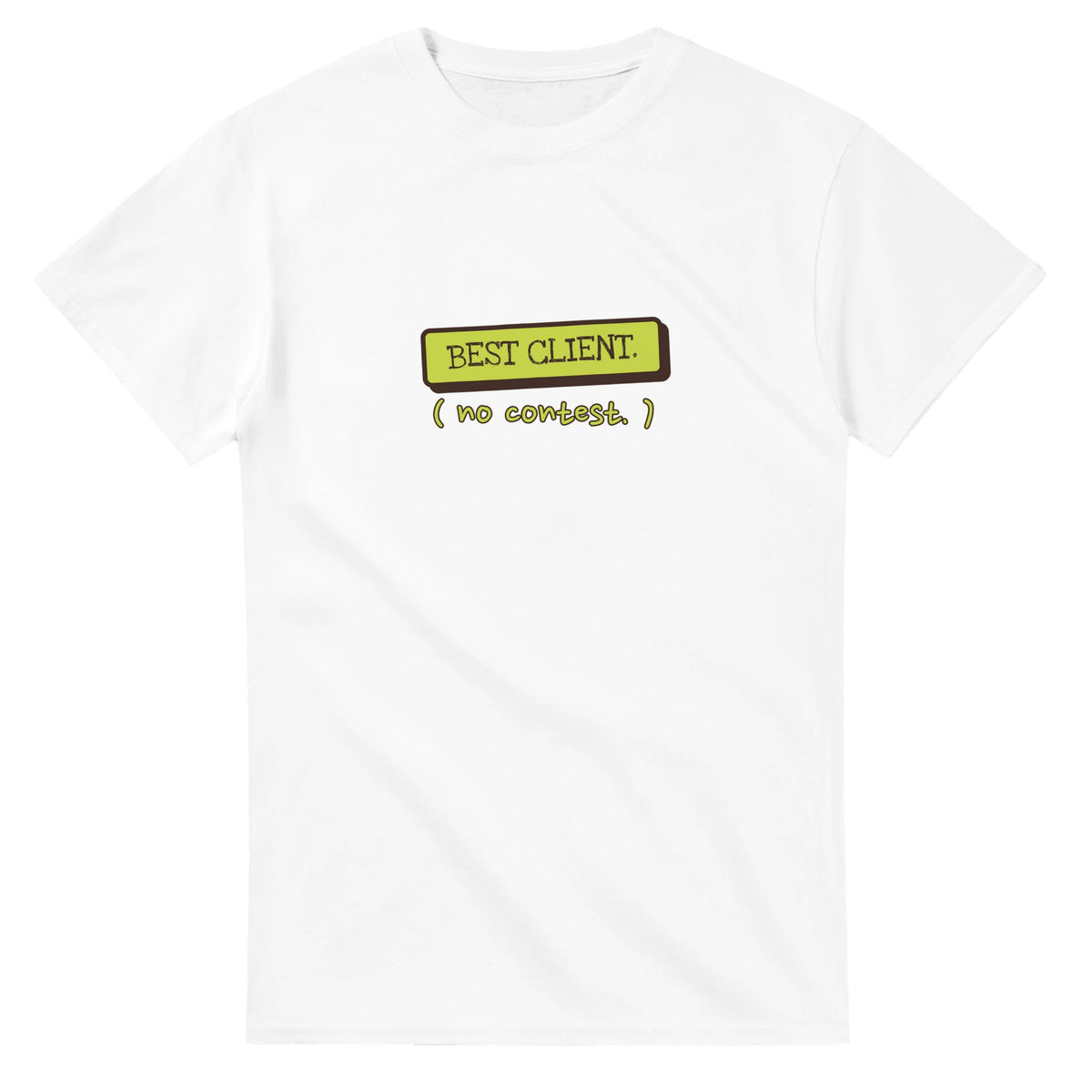 Best Client. No Contest — white unisex t-shirt