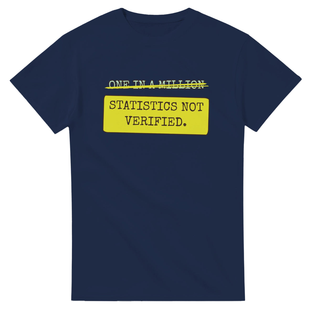 One In A Million → Statistics Not Verified — navy unisex t-shirt