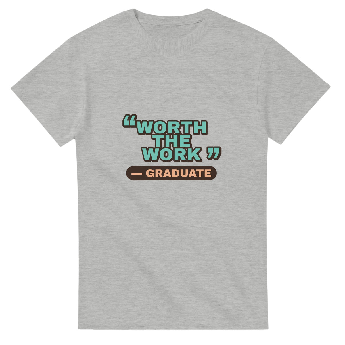 Graduate: Worth The Work — ash unisex t-shirt