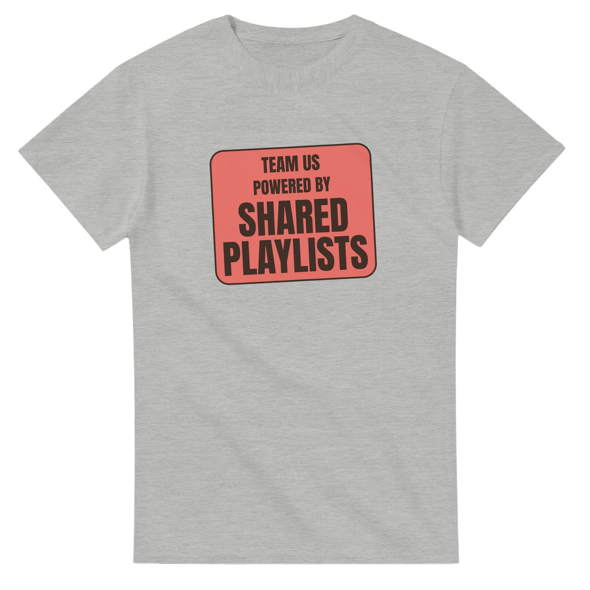 Team Us Powered By Shared Playlists — ash unisex t-shirt
