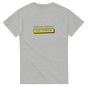 Husband Request: More Attention — ash unisex t-shirt