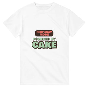 Birthday Mode Powered By Cake — white unisex t-shirt