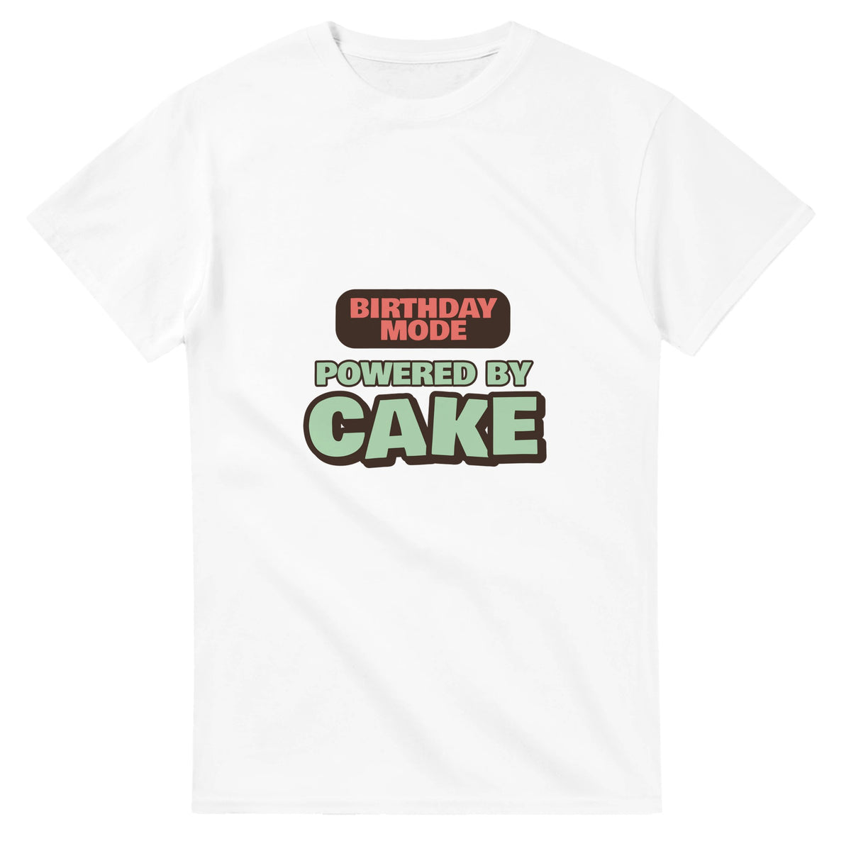 Birthday Mode Powered By Cake — white unisex t-shirt