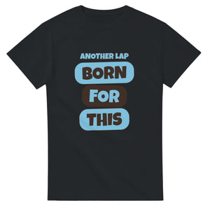 Another Lap: Born For This — black unisex t-shirt