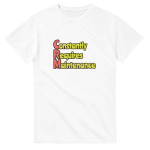 Constantly Requires Maintenance — white unisex t-shirt