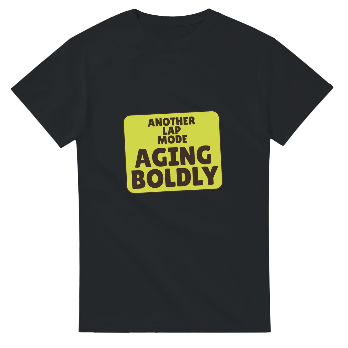 Another Lap Mode: Aging Boldly — black unisex t-shirt