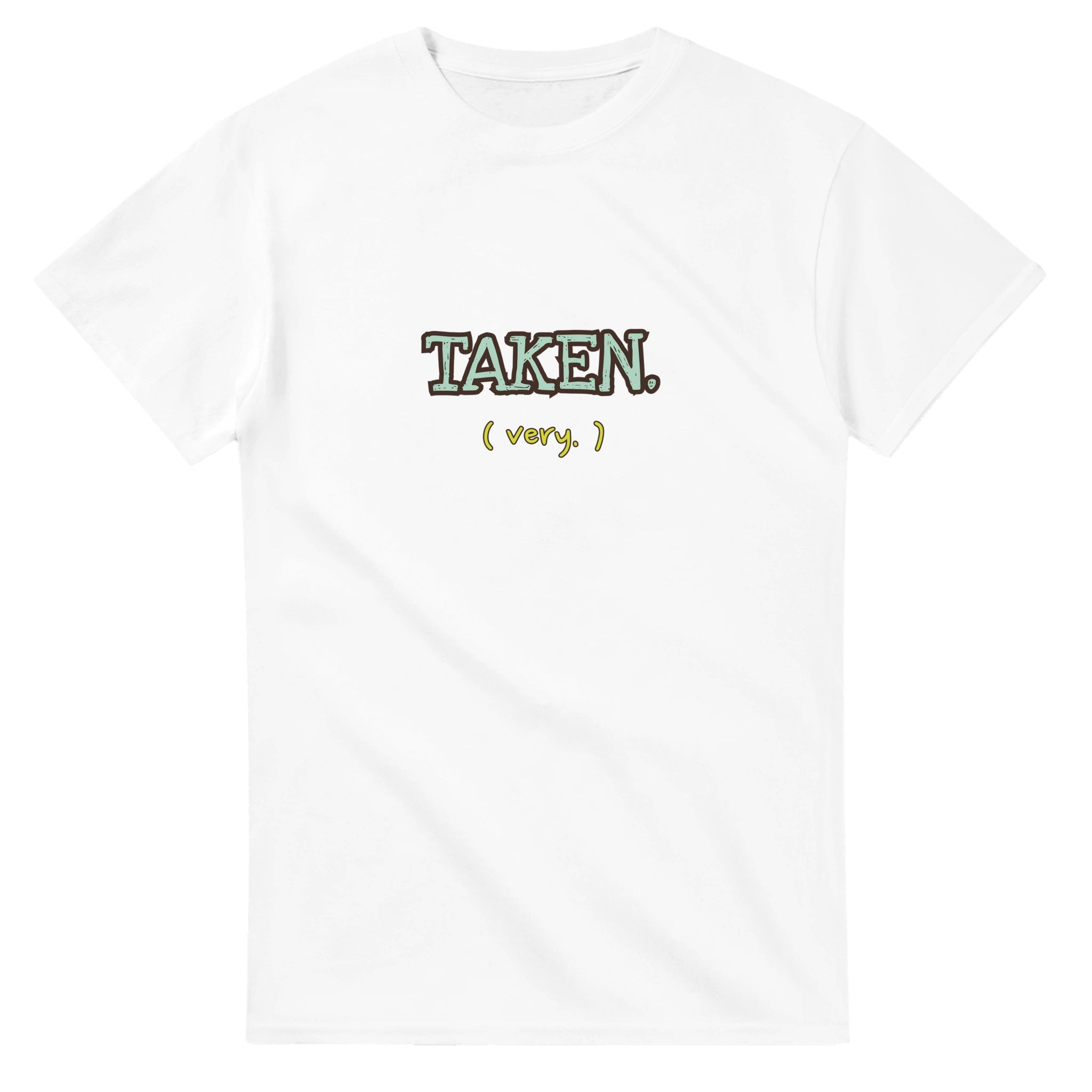 Taken. Very — white unisex t-shirt
