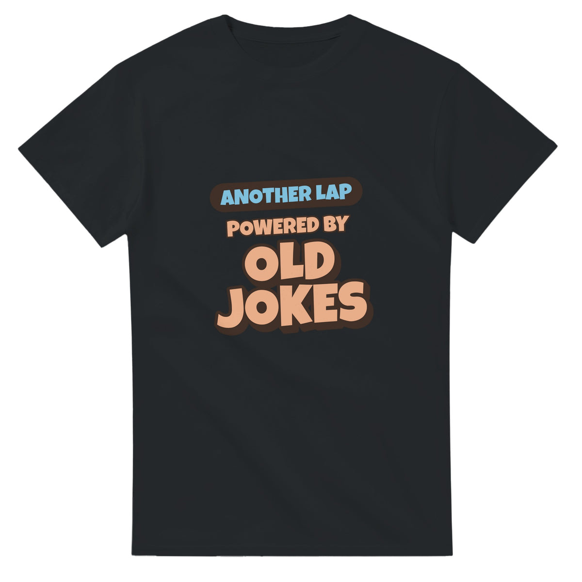 Another Lap Powered By Old Jokes — black unisex t-shirt