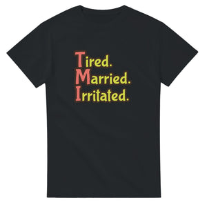 Tired. Married. Irritated. — black unisex t-shirt
