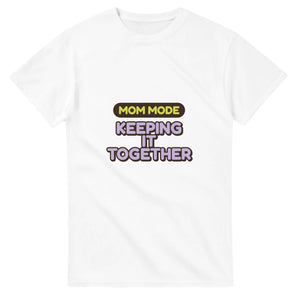 Mom Mode: Keeping It Together — white unisex t-shirt