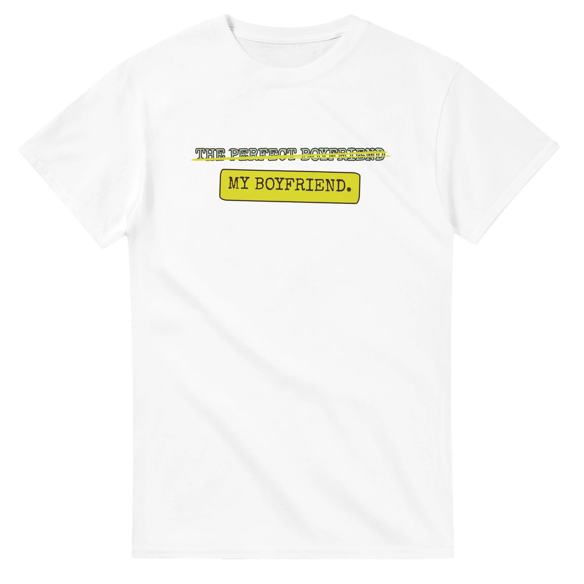 The Perfect Boyfriend → My Boyfriend — white unisex t-shirt
