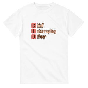 Chief Interrupting Officer — white unisex t-shirt