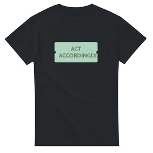 Act Accordingly — black unisex t-shirt