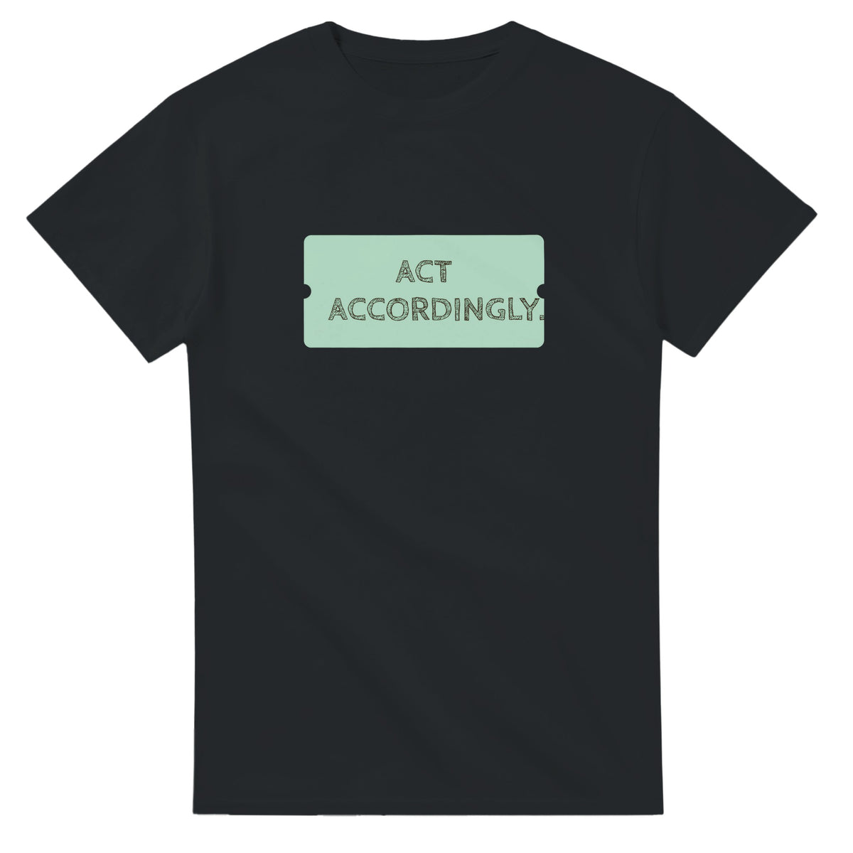 Act Accordingly — black unisex t-shirt