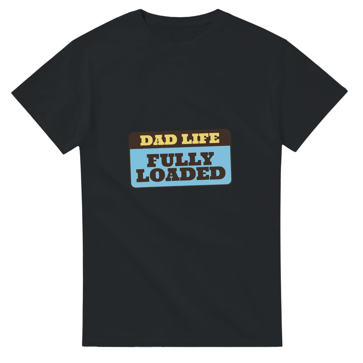 Dad Life: Fully Loaded — black unisex t-shirt