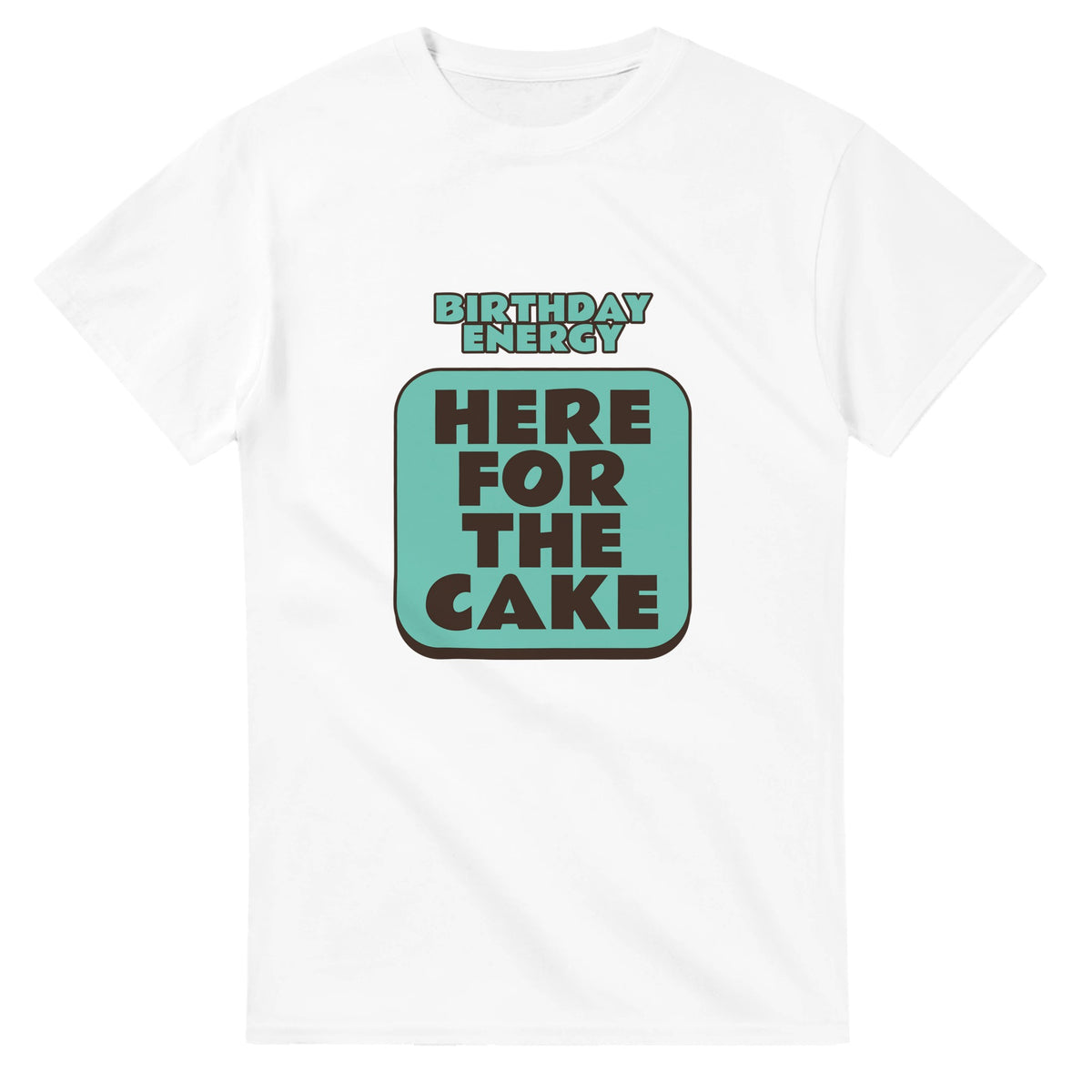 Birthday Energy: Here For The Cake — white unisex t-shirt