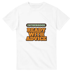 Fatherhood: Ready With Advice — white unisex t-shirt