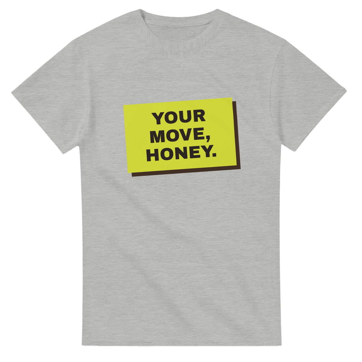 Your Move, Honey — ash unisex t-shirt