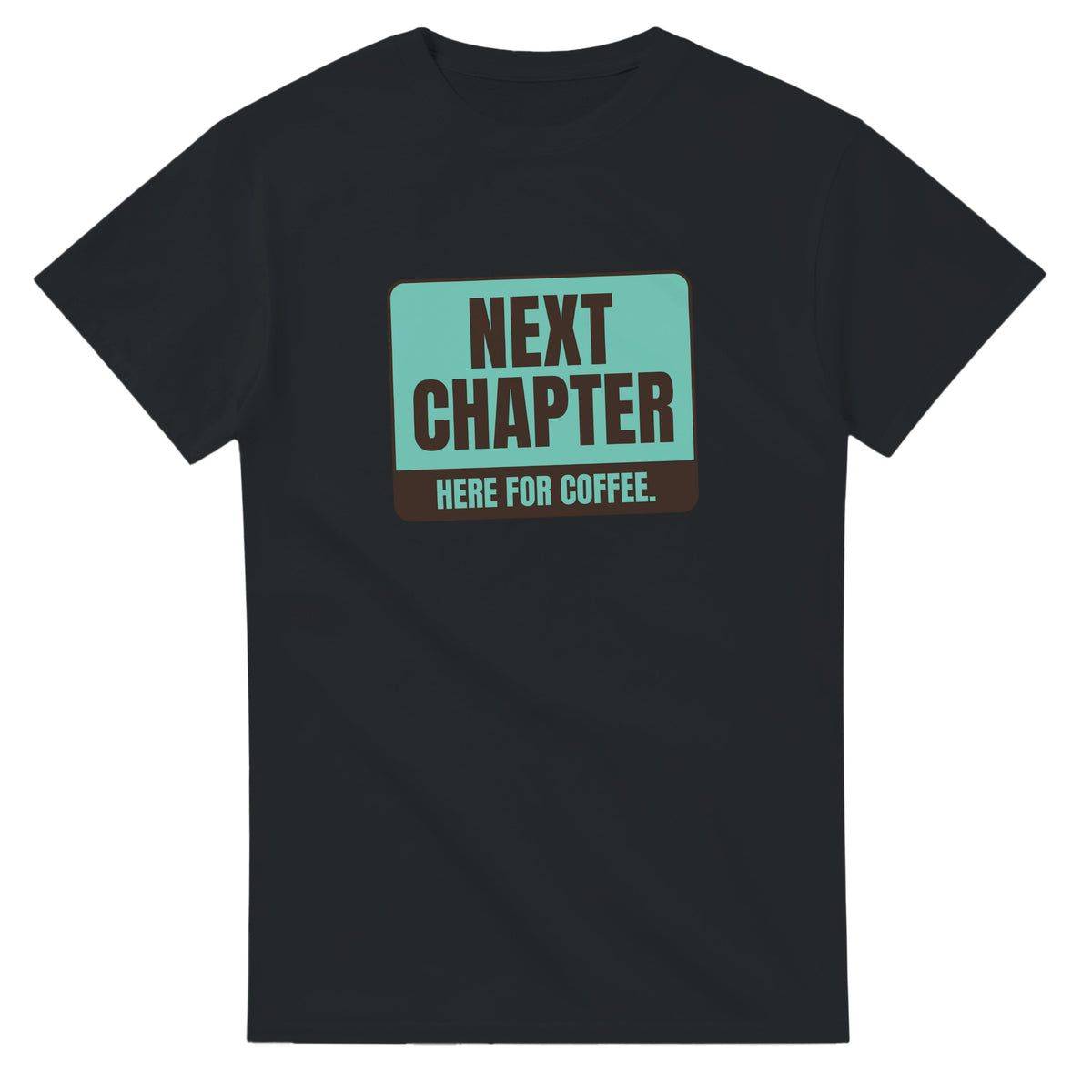 Next Chapter. Here For Coffee — black unisex t-shirt
