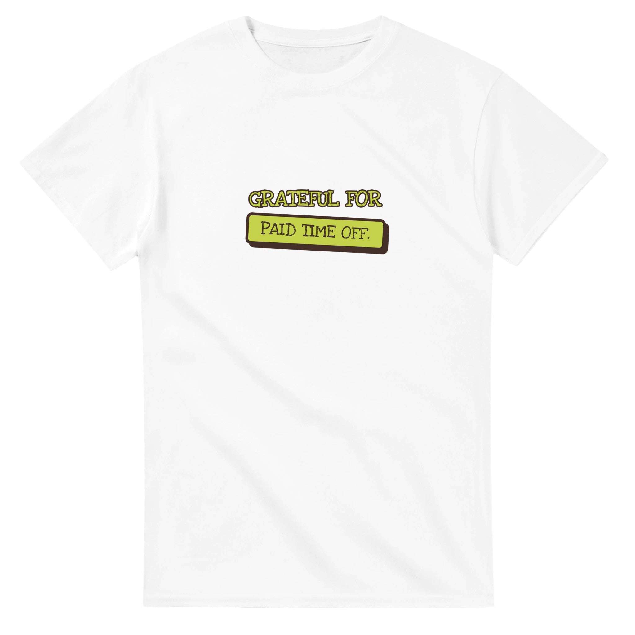 Grateful For Paid Time Off — white unisex t-shirt