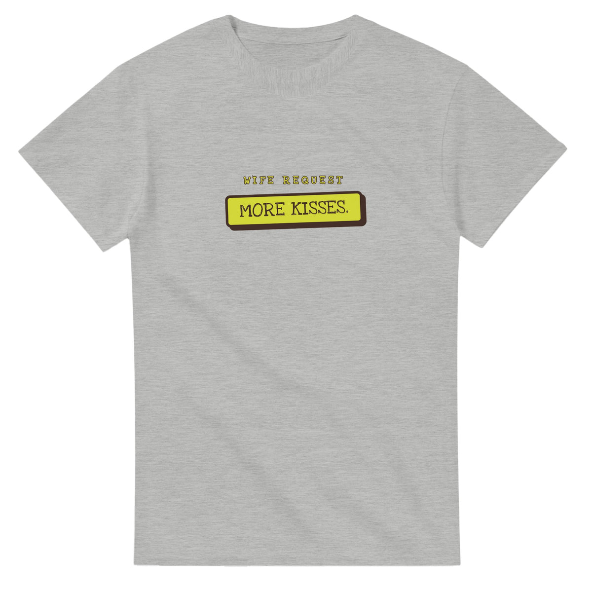 Wife Request: More Kisses — ash unisex t-shirt