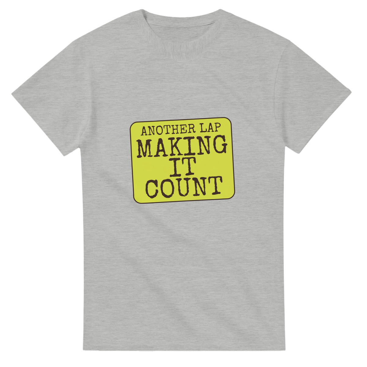Another Lap: Making It Count — ash unisex t-shirt