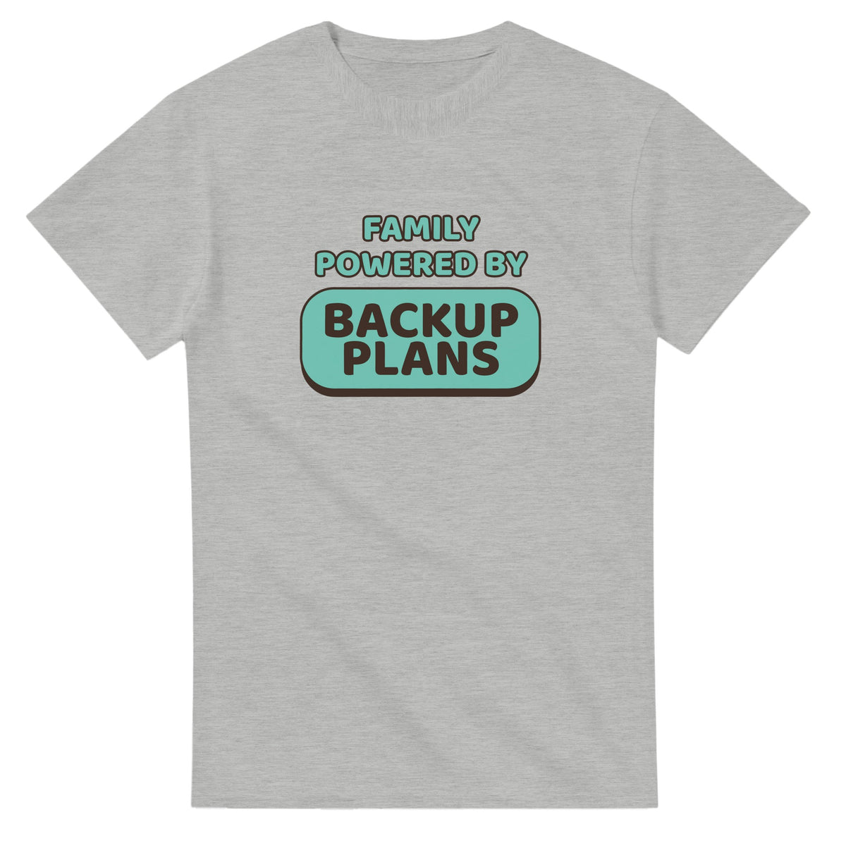 Family Powered By Backup Plans — ash unisex t-shirt