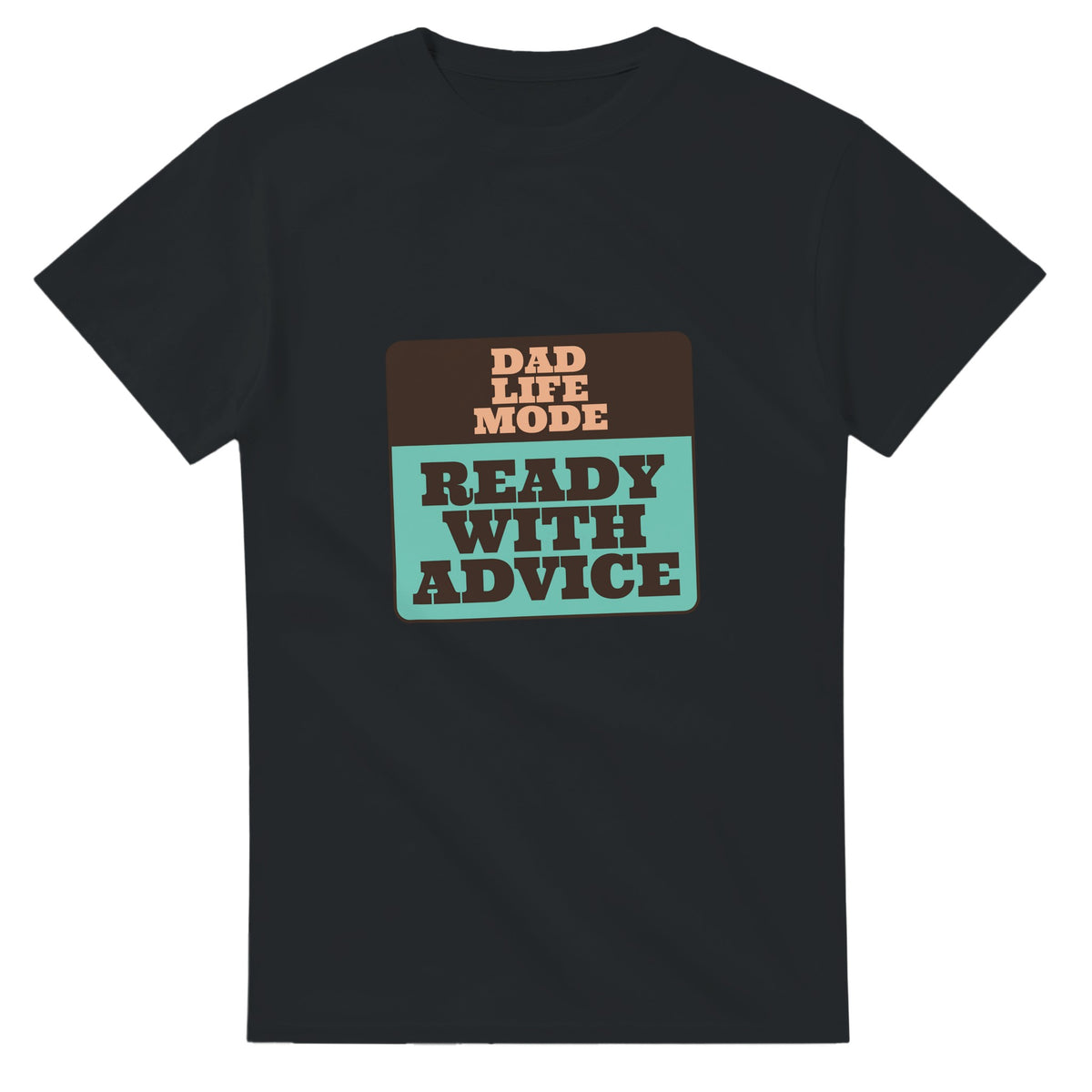 Dad Life Mode: Ready With Advice — black unisex t-shirt