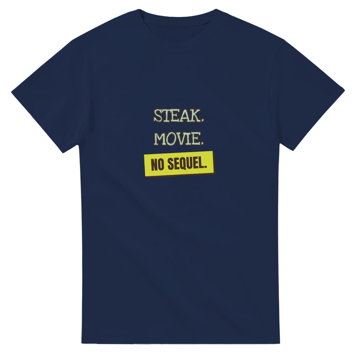 Steak. Movie. No Sequel — navy unisex t-shirt