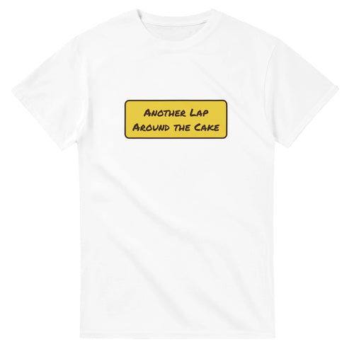 Another Lap Around The Cake — white unisex t-shirt