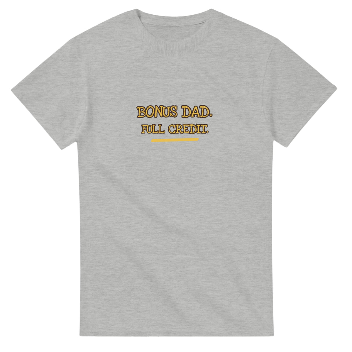Bonus Dad. Full Credit — ash unisex t-shirt
