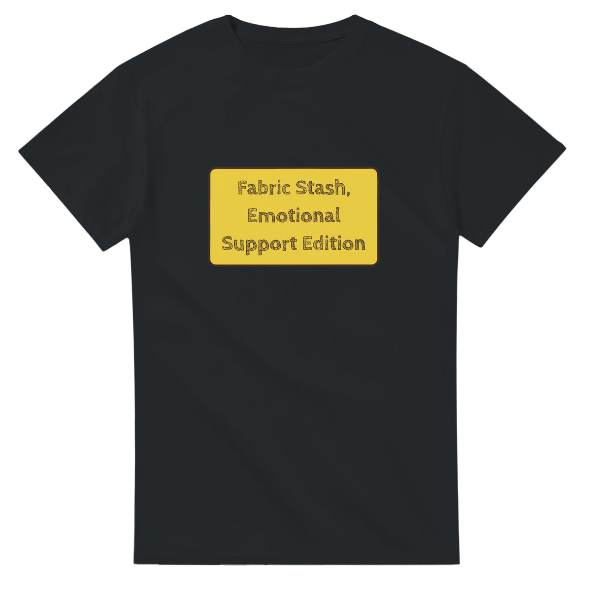 Fabric Stash, Emotional Support Edition — black unisex t-shirt