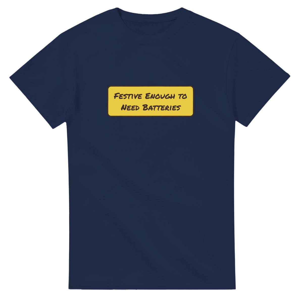 Festive Enough To Need Batteries — navy unisex t-shirt