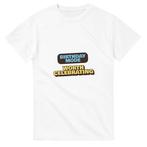 Birthday Mode: Worth Celebrating — white unisex t-shirt