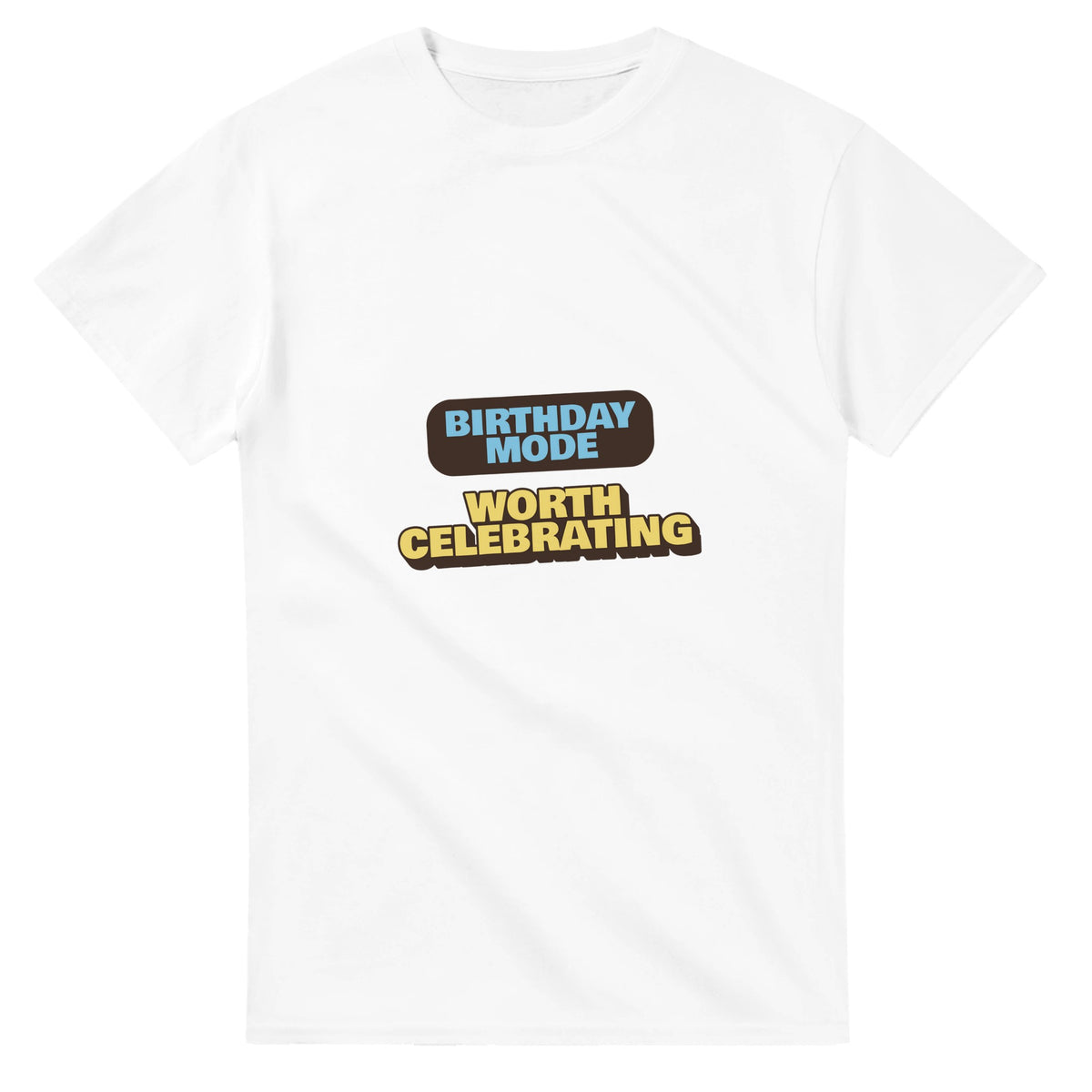 Birthday Mode: Worth Celebrating — white unisex t-shirt