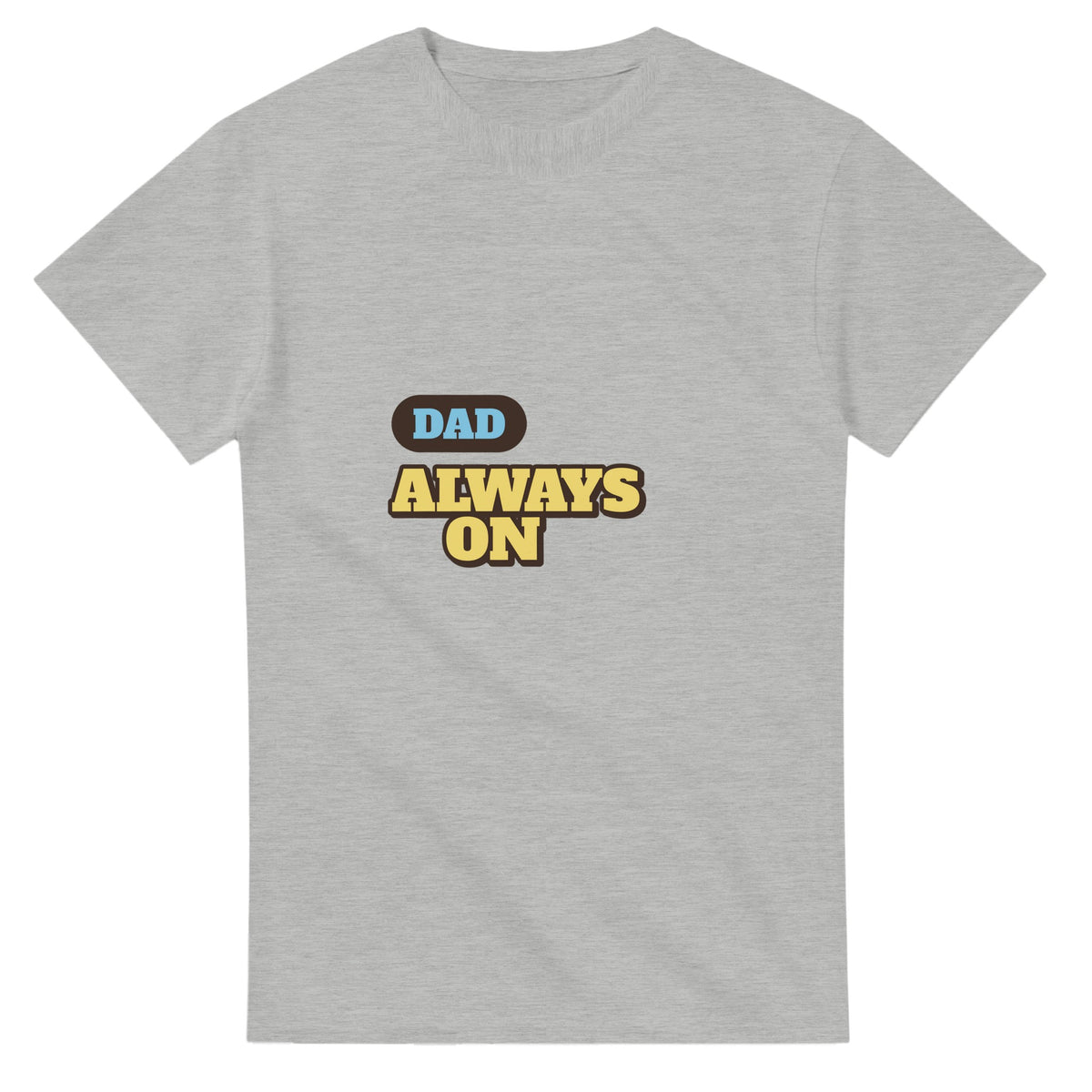 Dad: Always On — ash unisex t-shirt